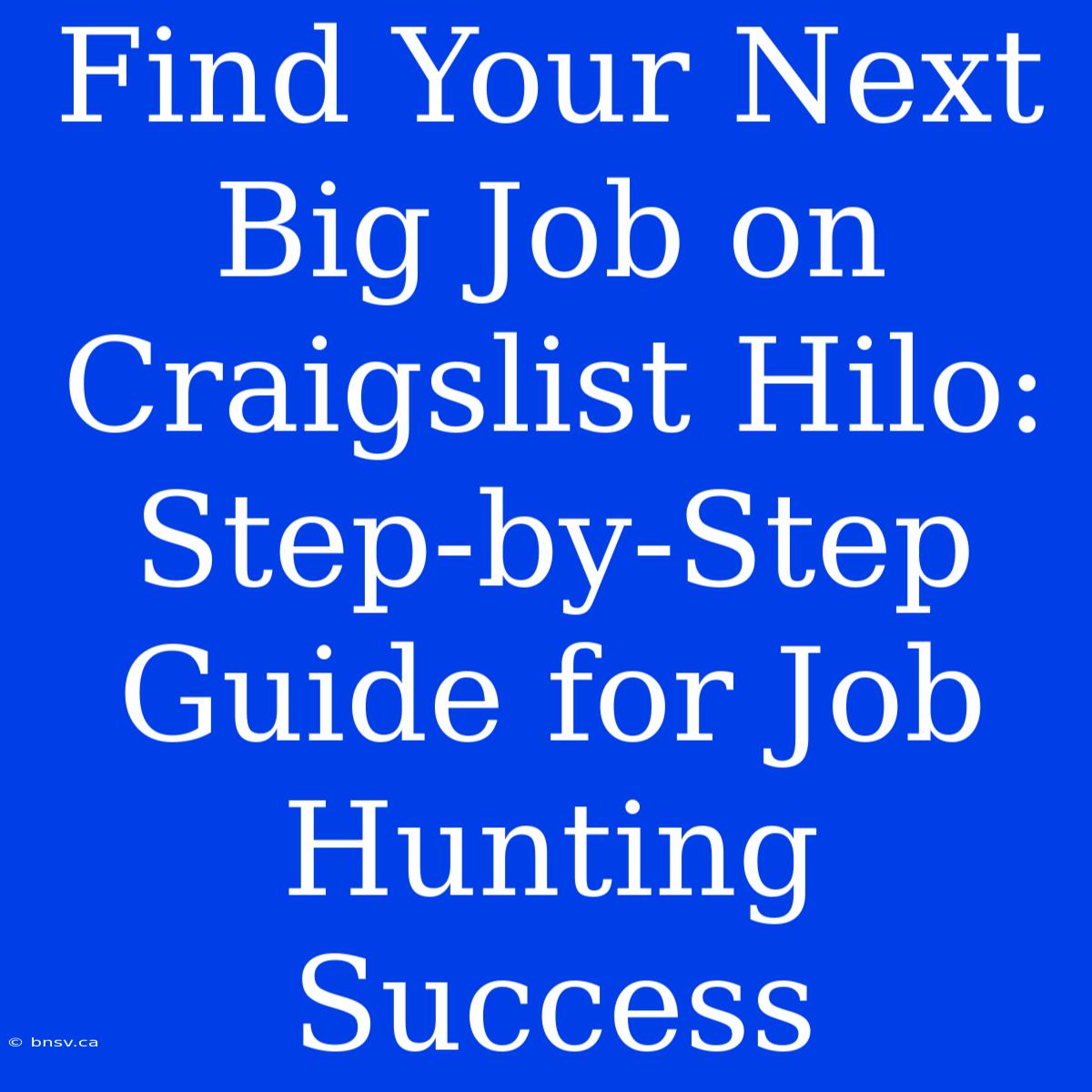 Find Your Next Big Job On Craigslist Hilo: Step-by-Step Guide For Job Hunting Success