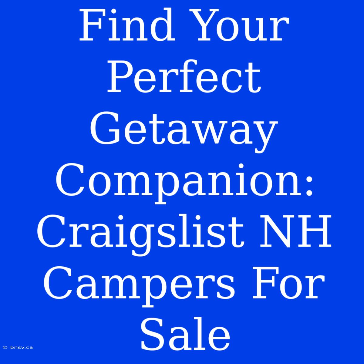 Find Your Perfect Getaway Companion: Craigslist NH Campers For Sale