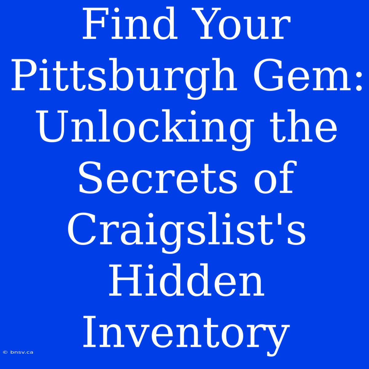 Find Your Pittsburgh Gem: Unlocking The Secrets Of Craigslist's Hidden Inventory