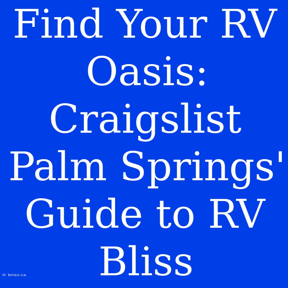 Find Your RV Oasis: Craigslist Palm Springs' Guide To RV Bliss