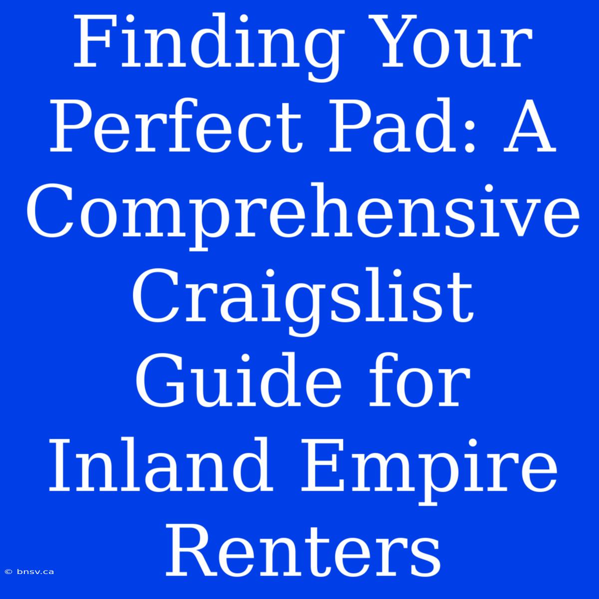 Finding Your Perfect Pad: A Comprehensive Craigslist Guide For Inland Empire Renters