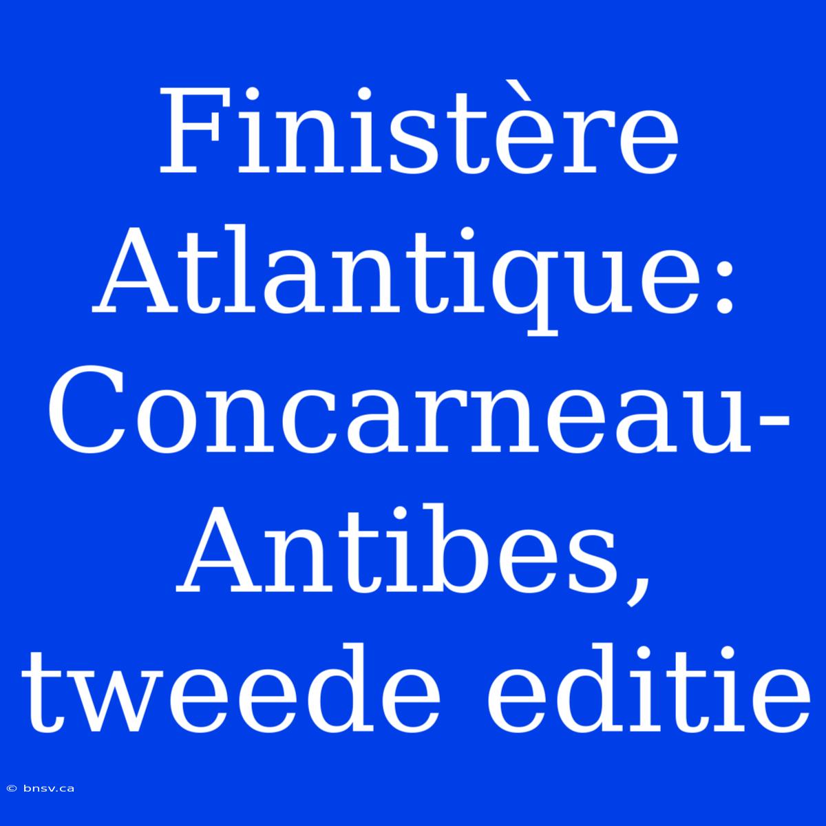 Finistère Atlantique: Concarneau-Antibes, Tweede Editie