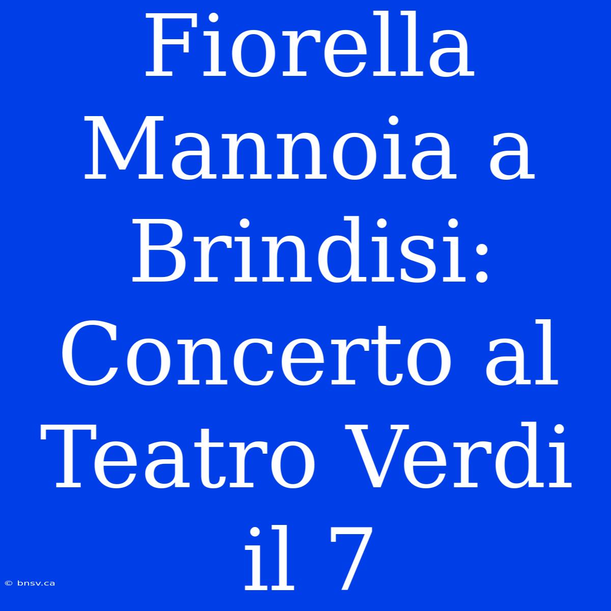 Fiorella Mannoia A Brindisi: Concerto Al Teatro Verdi Il 7