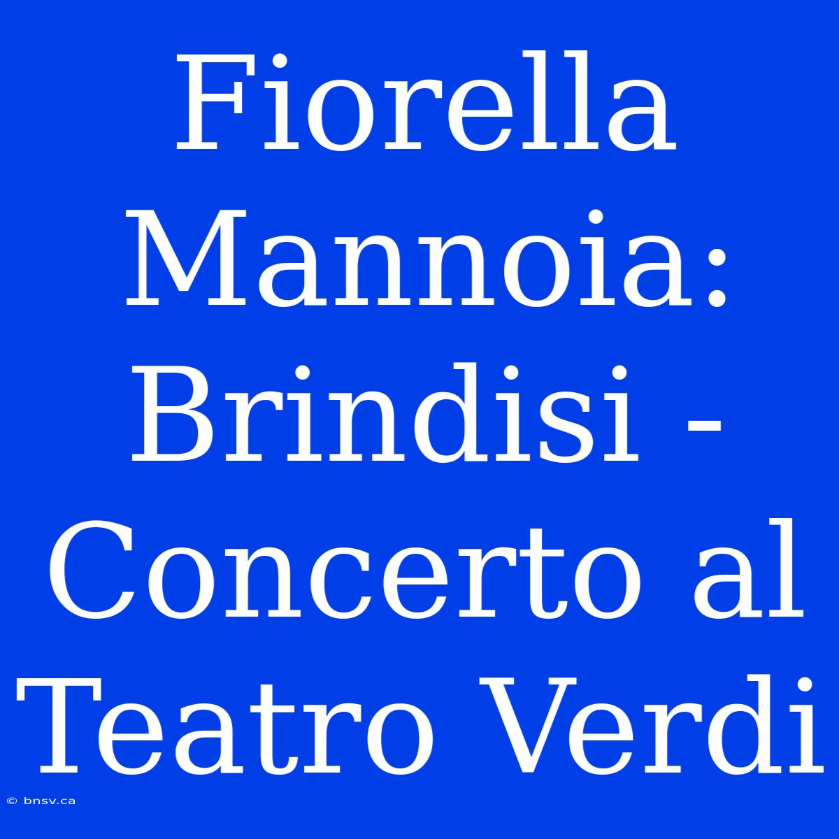 Fiorella Mannoia: Brindisi - Concerto Al Teatro Verdi