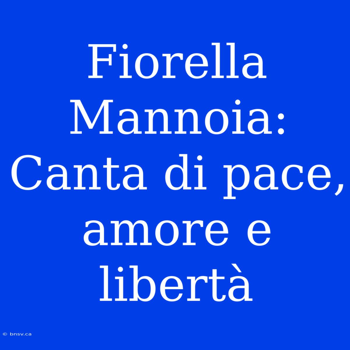 Fiorella Mannoia: Canta Di Pace, Amore E Libertà