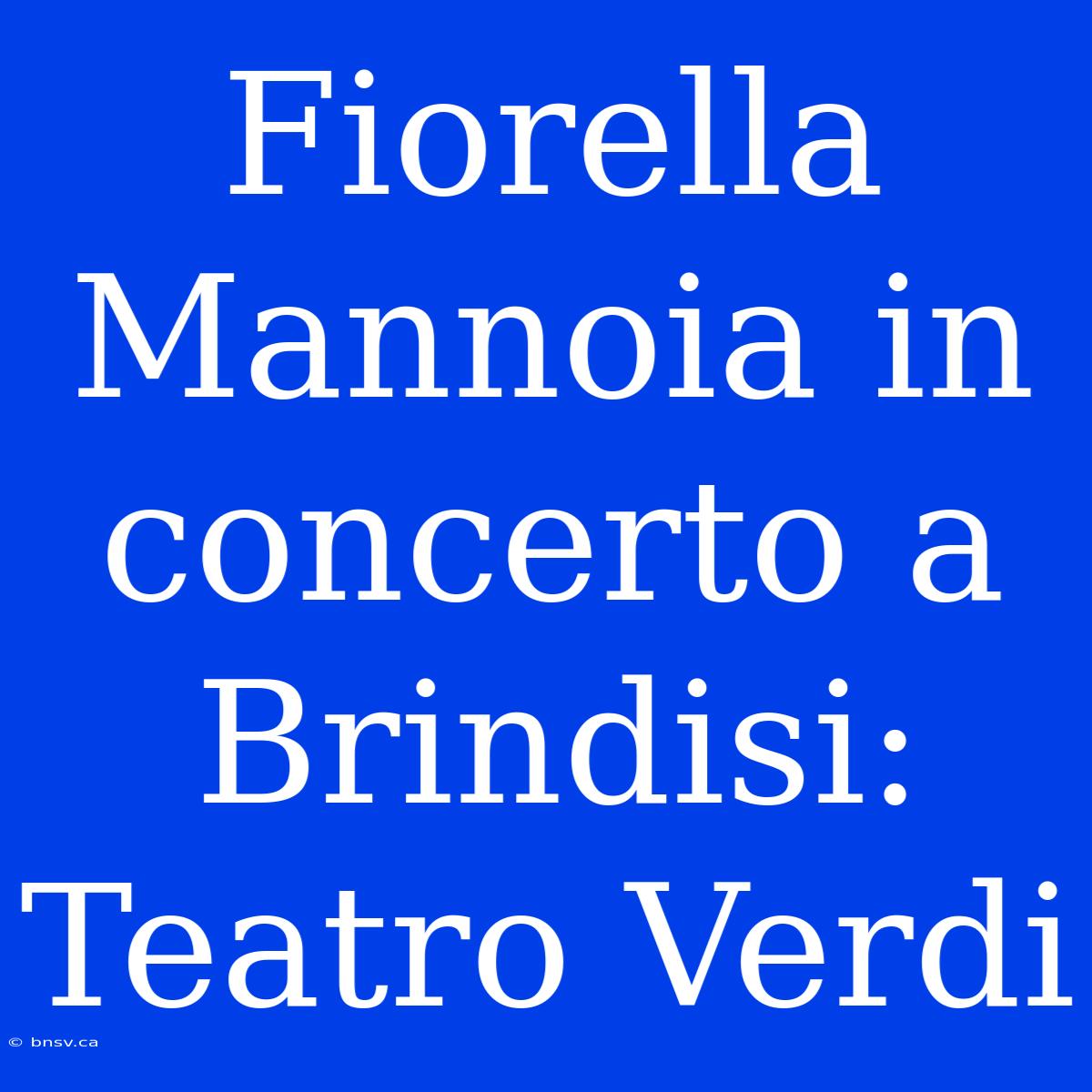 Fiorella Mannoia In Concerto A Brindisi: Teatro Verdi