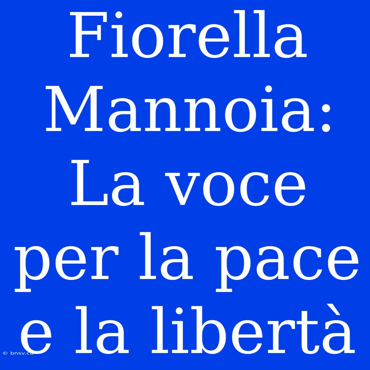 Fiorella Mannoia: La Voce Per La Pace E La Libertà