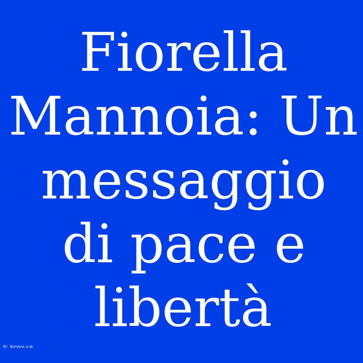 Fiorella Mannoia: Un Messaggio Di Pace E Libertà