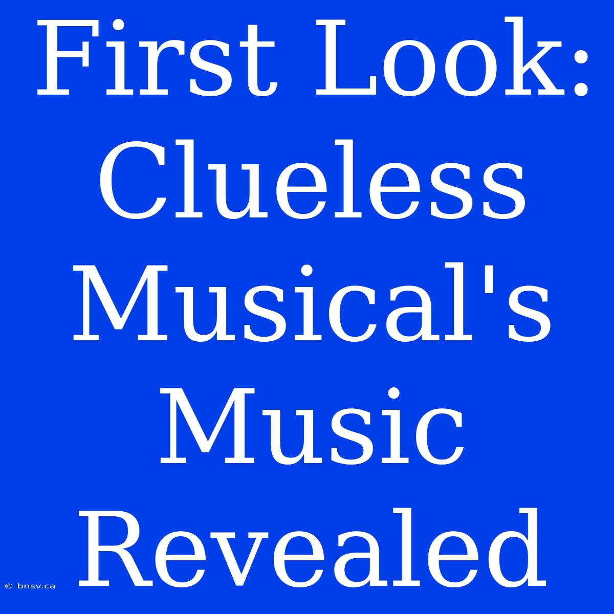 First Look: Clueless Musical's Music Revealed