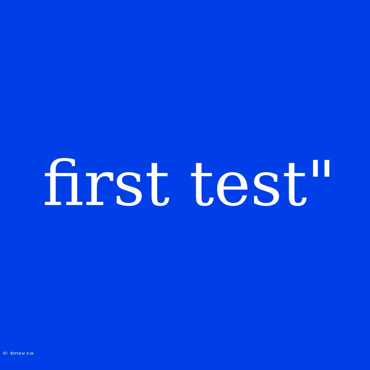 First Test