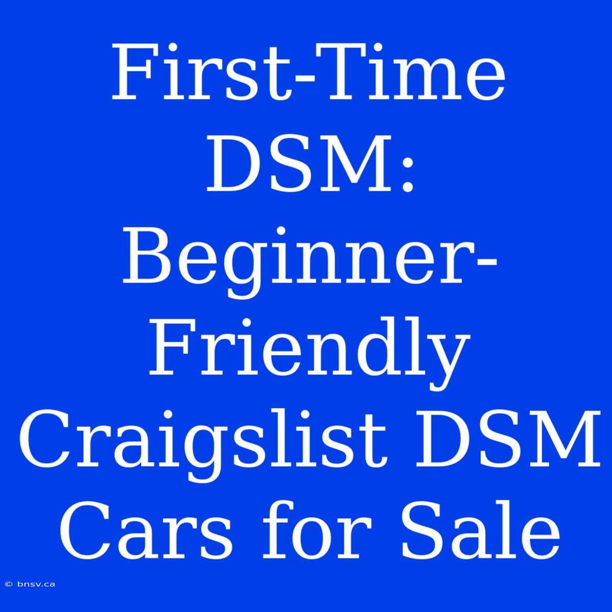 First-Time DSM: Beginner-Friendly Craigslist DSM Cars For Sale