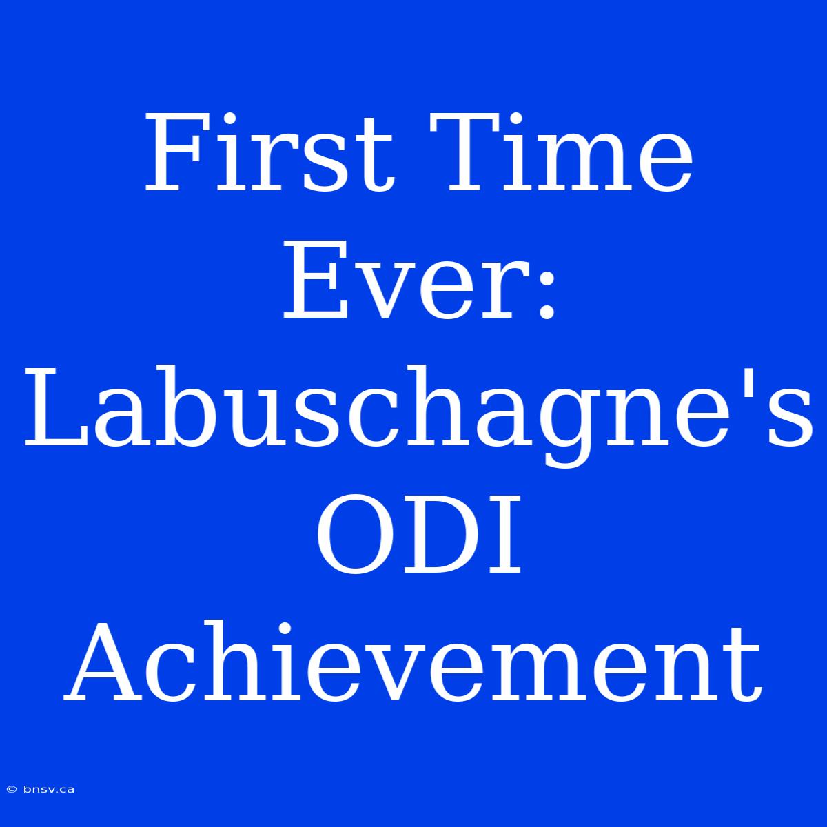 First Time Ever: Labuschagne's ODI Achievement