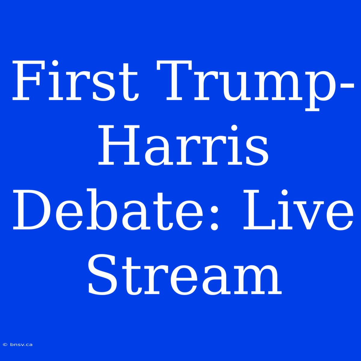 First Trump-Harris Debate: Live Stream