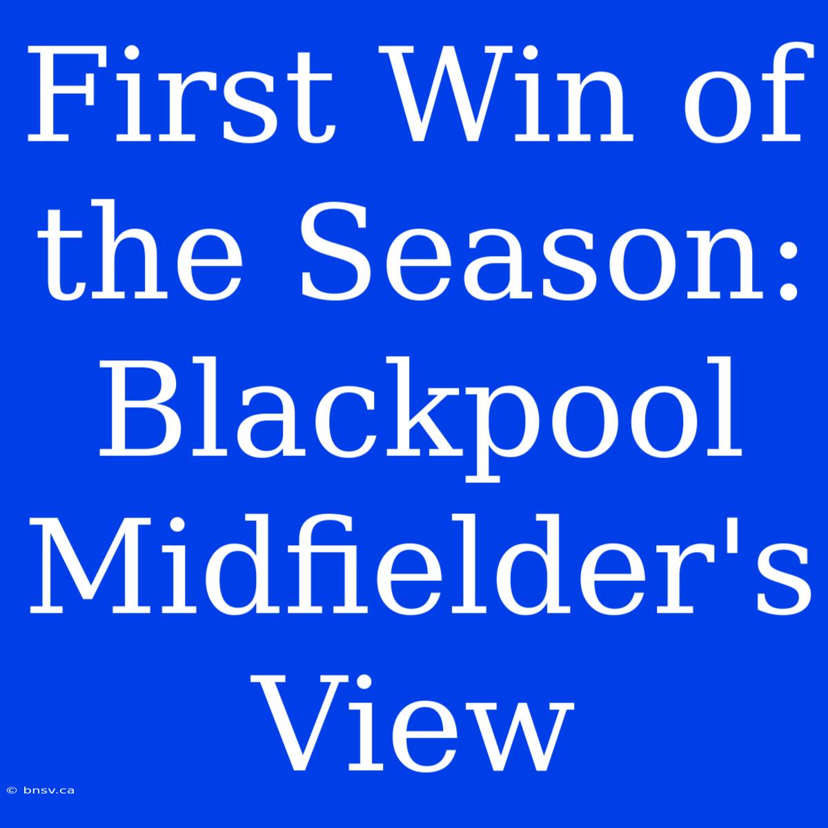 First Win Of The Season: Blackpool Midfielder's View