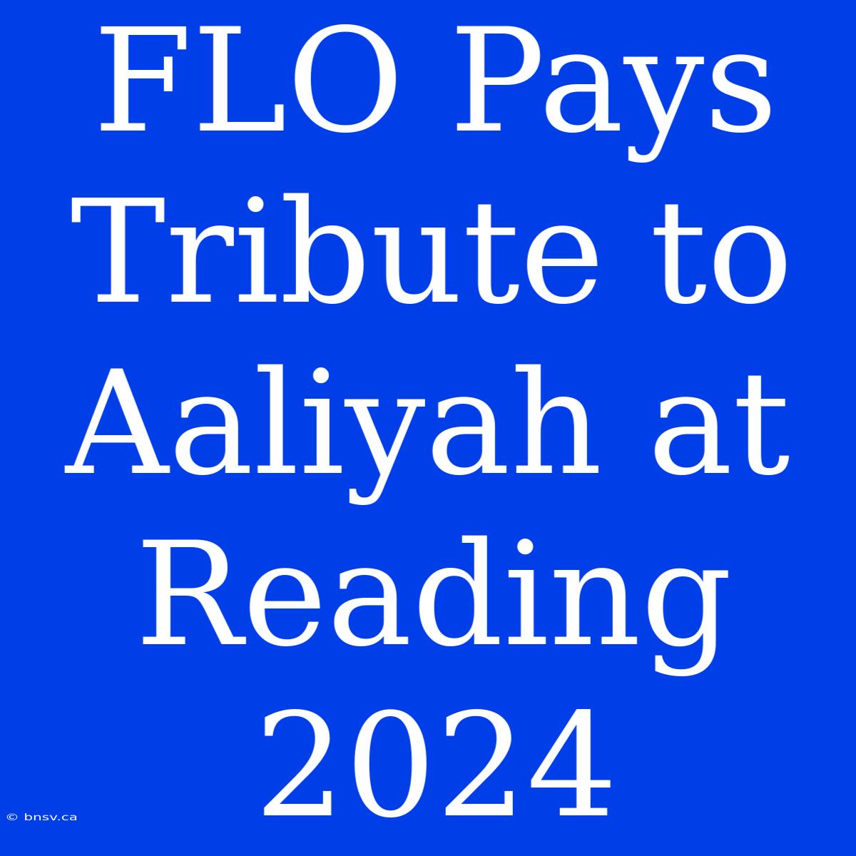 FLO Pays Tribute To Aaliyah At Reading 2024