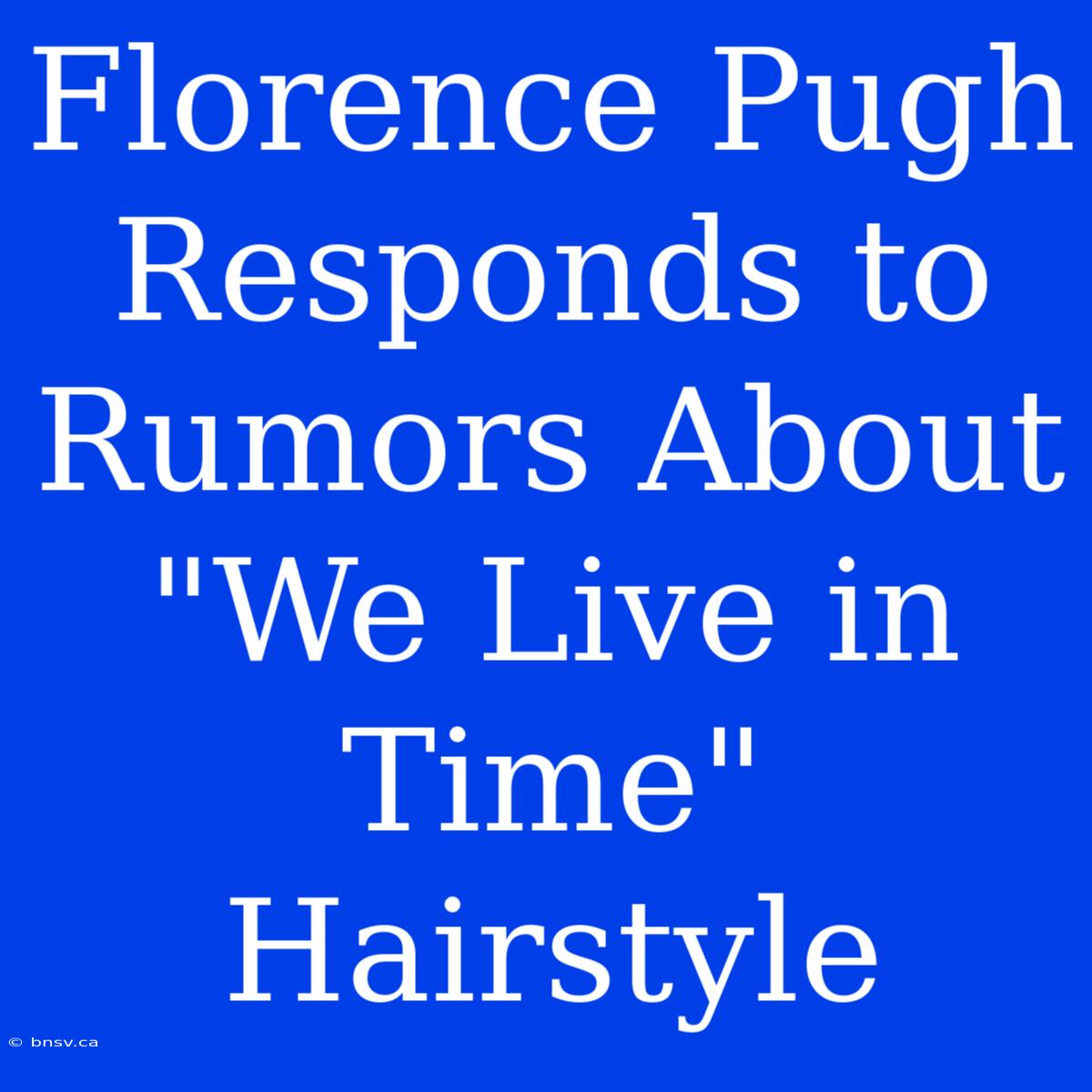 Florence Pugh Responds To Rumors About 