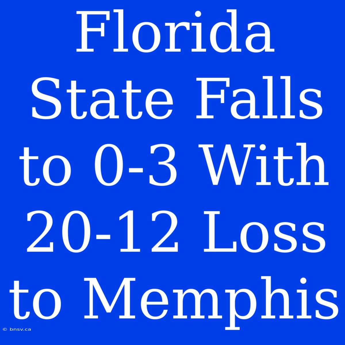 Florida State Falls To 0-3 With 20-12 Loss To Memphis