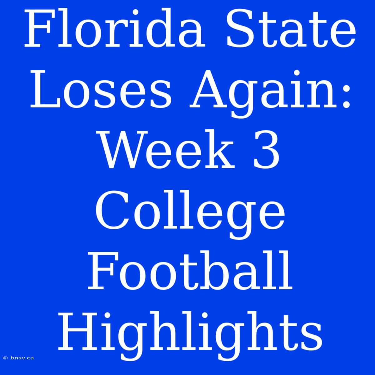 Florida State Loses Again: Week 3 College Football Highlights