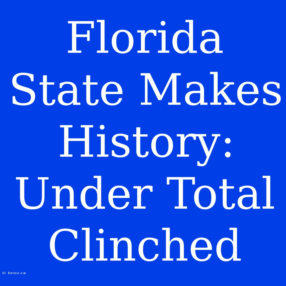 Florida State Makes History: Under Total Clinched