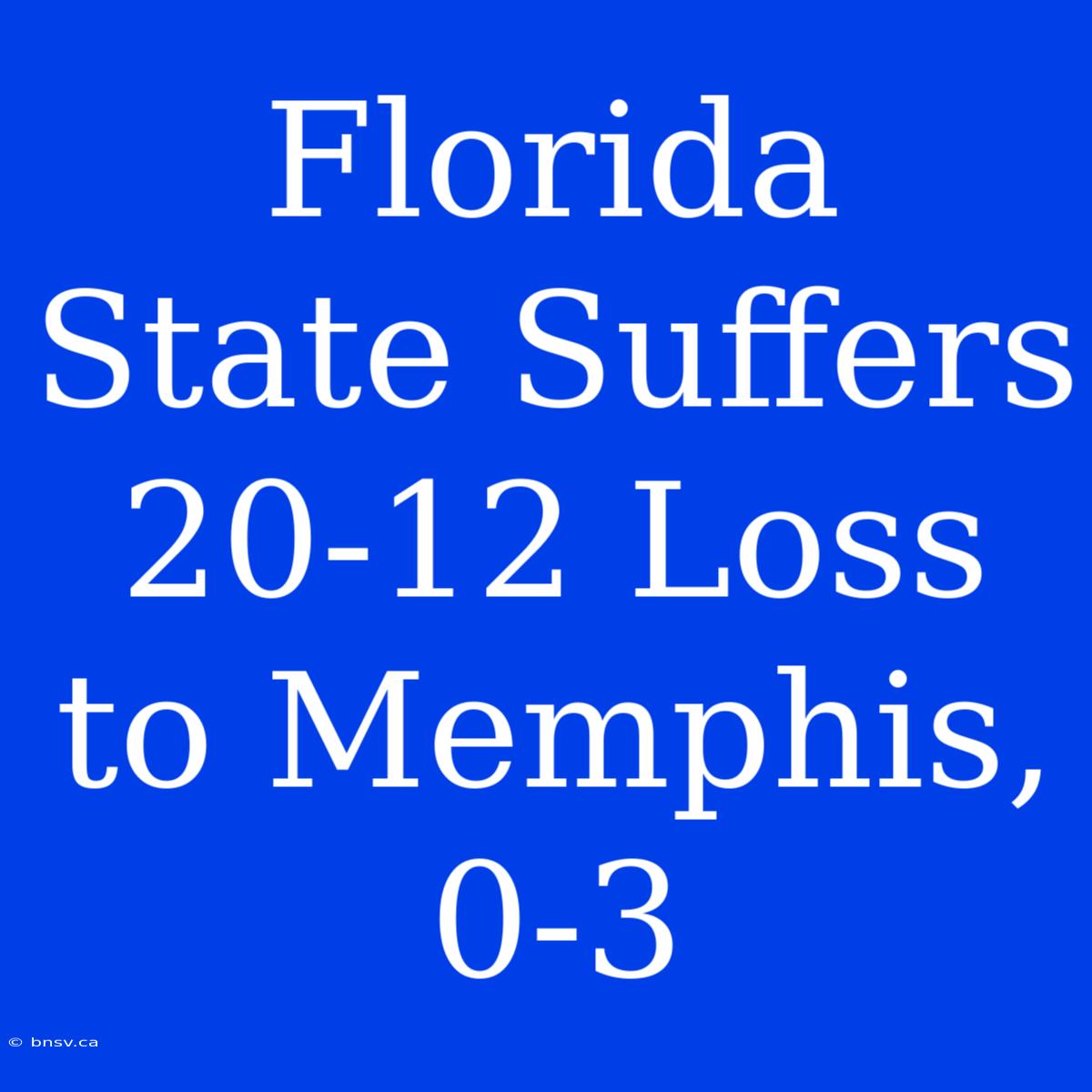 Florida State Suffers 20-12 Loss To Memphis, 0-3