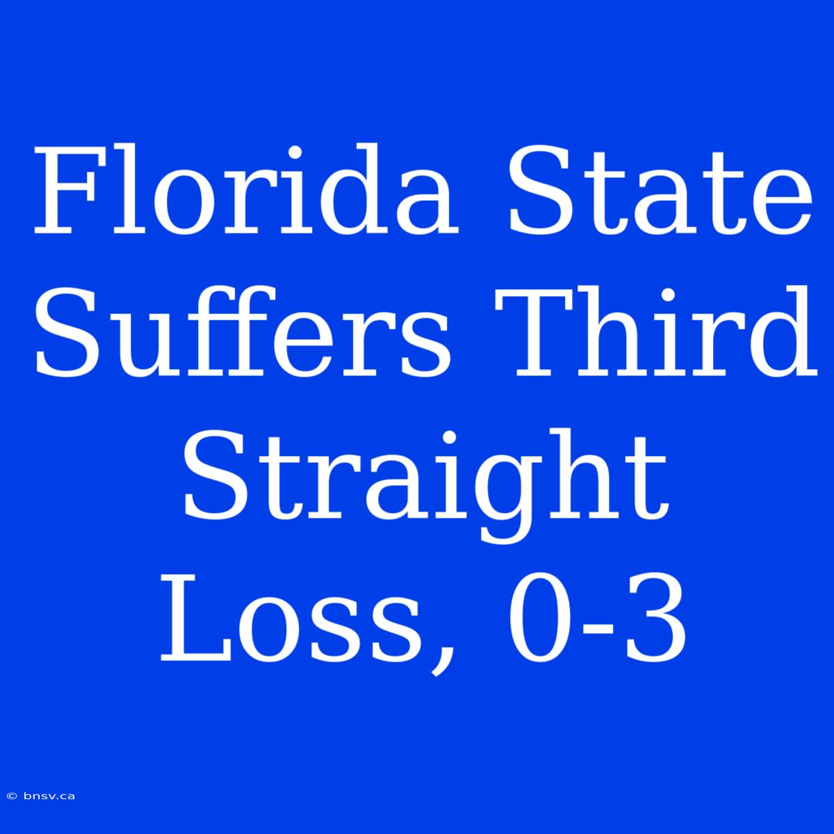 Florida State Suffers Third Straight Loss, 0-3