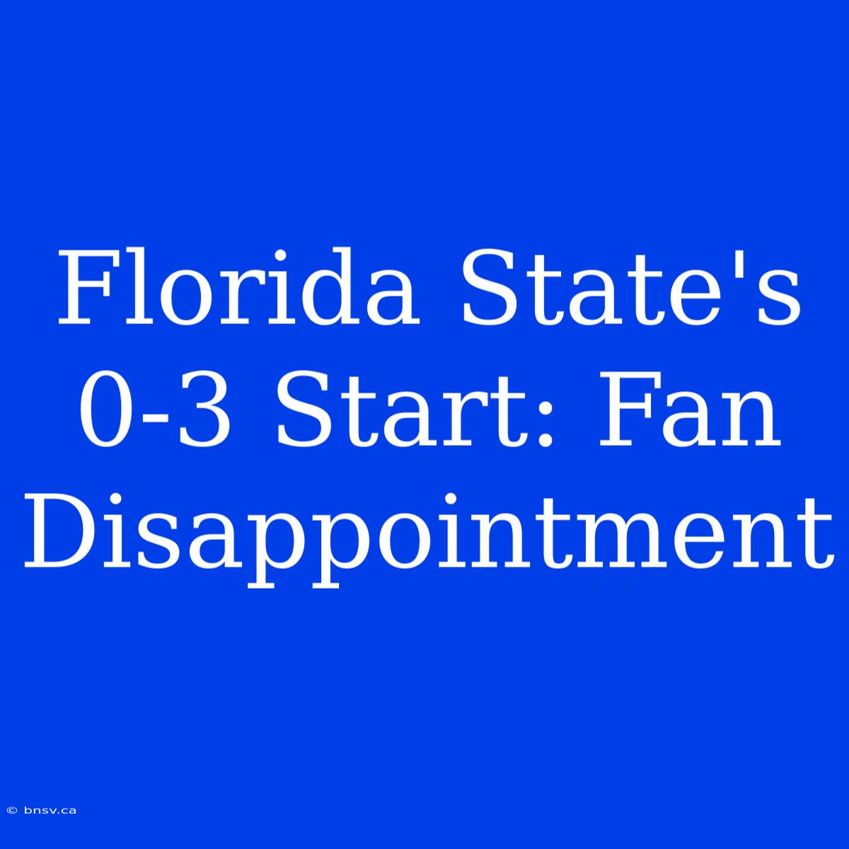 Florida State's 0-3 Start: Fan Disappointment