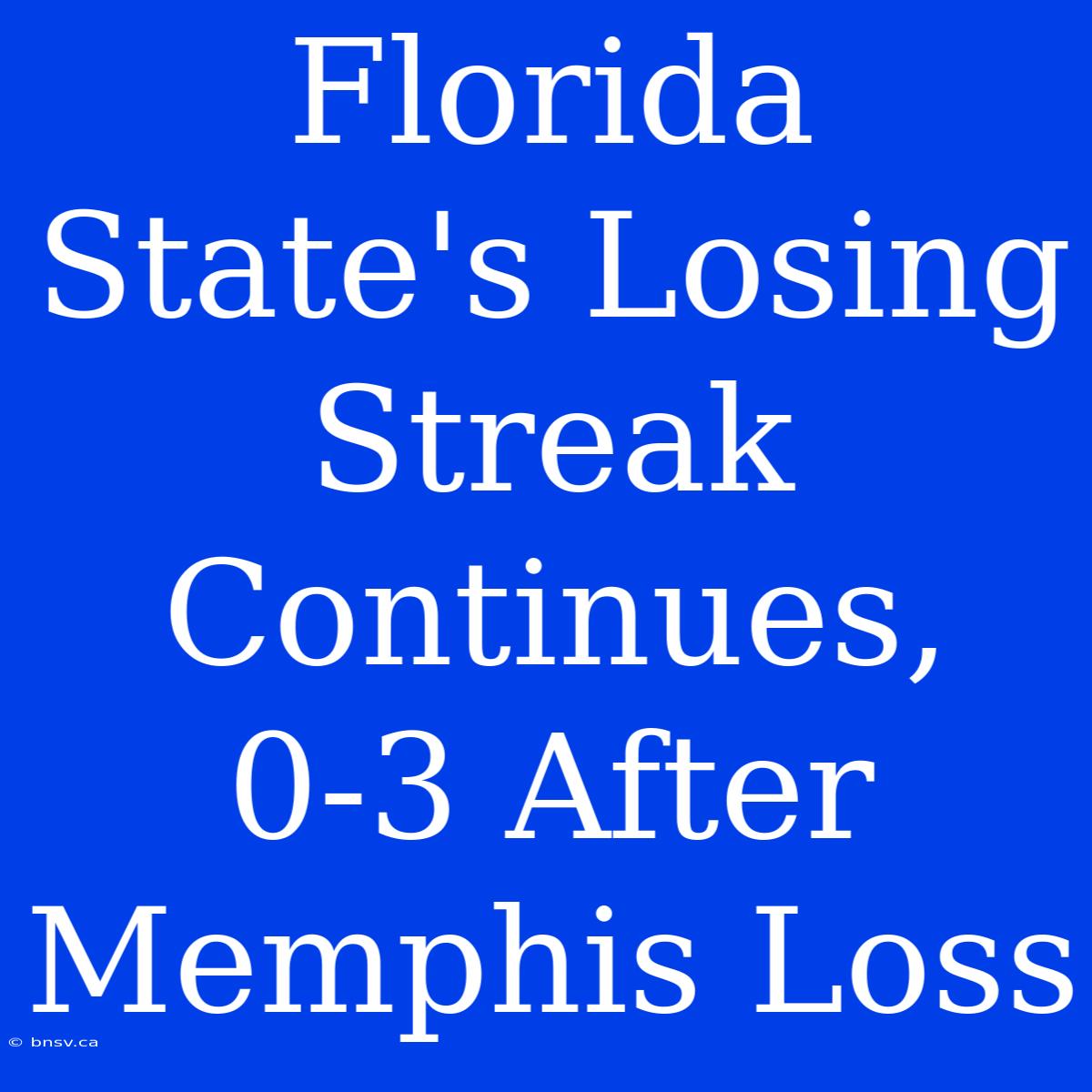 Florida State's Losing Streak Continues, 0-3 After Memphis Loss