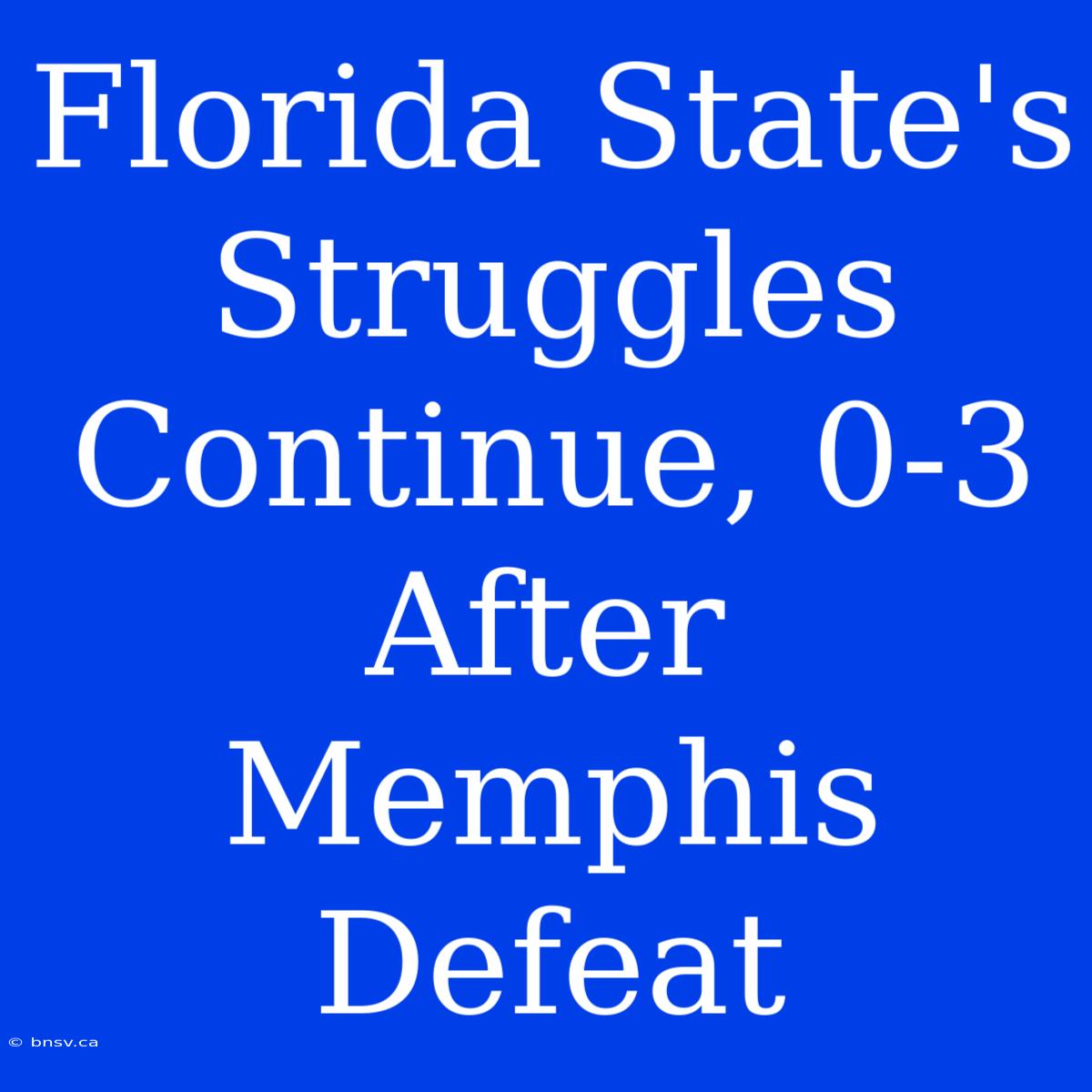 Florida State's Struggles Continue, 0-3 After Memphis Defeat