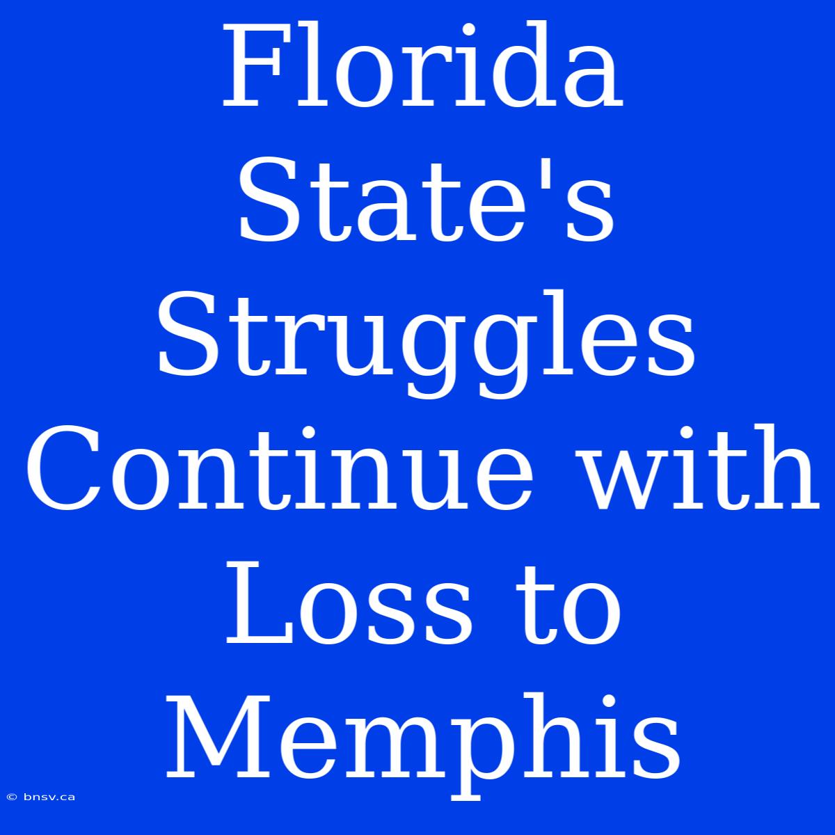 Florida State's Struggles Continue With Loss To Memphis