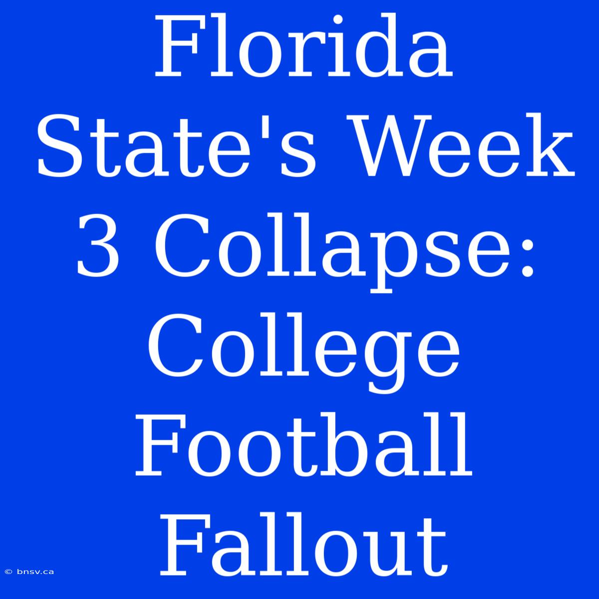 Florida State's Week 3 Collapse: College Football Fallout