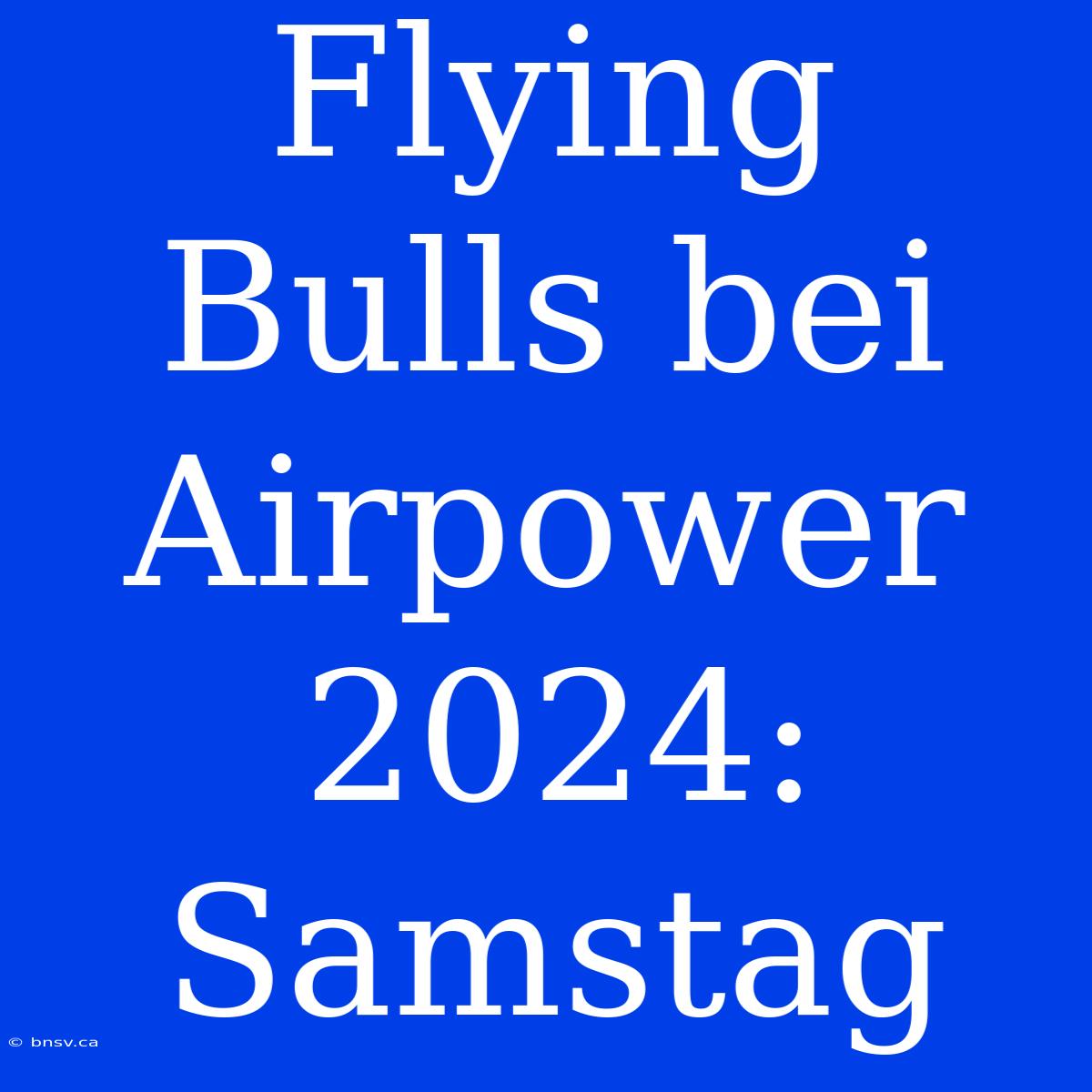 Flying Bulls Bei Airpower 2024: Samstag