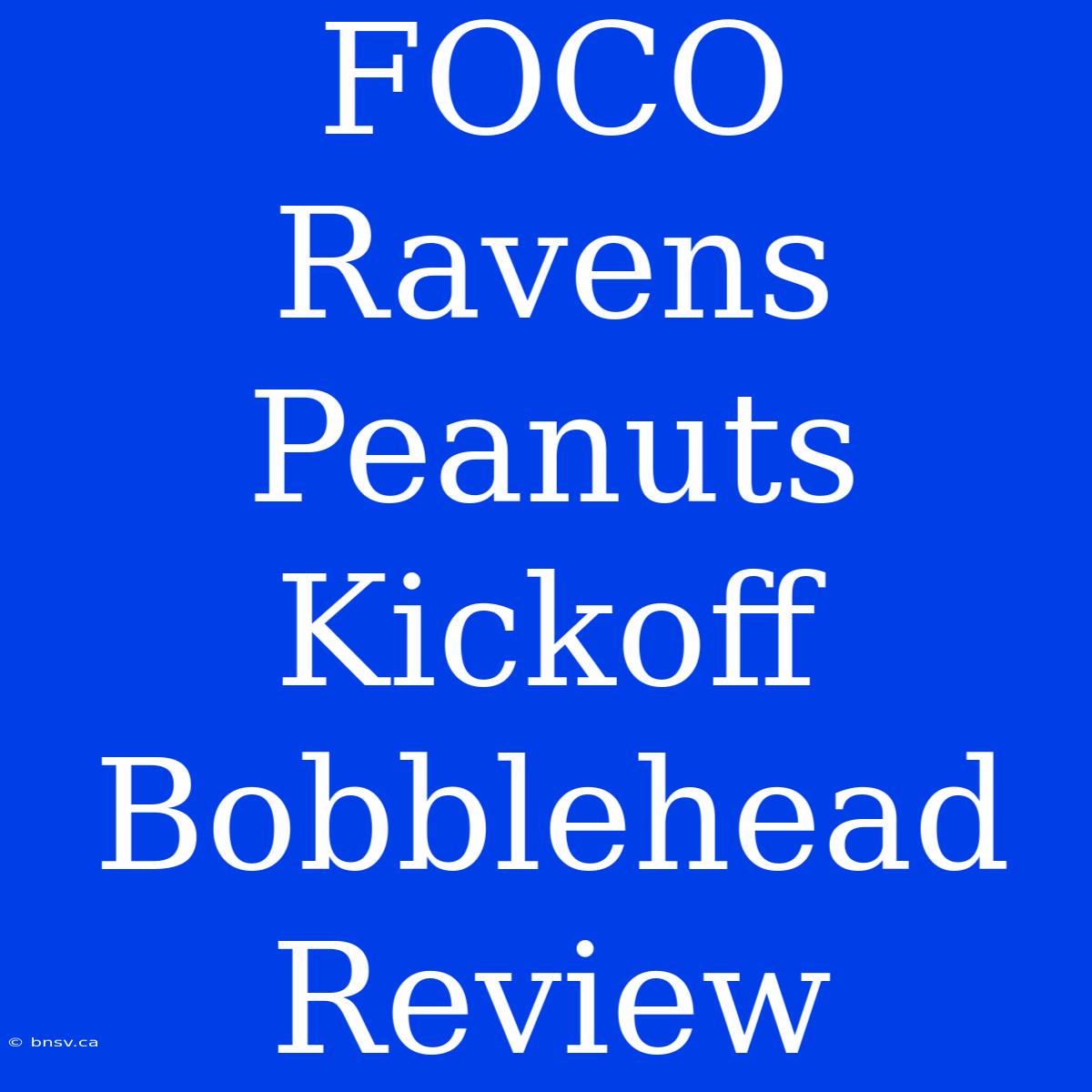 FOCO Ravens Peanuts Kickoff Bobblehead Review