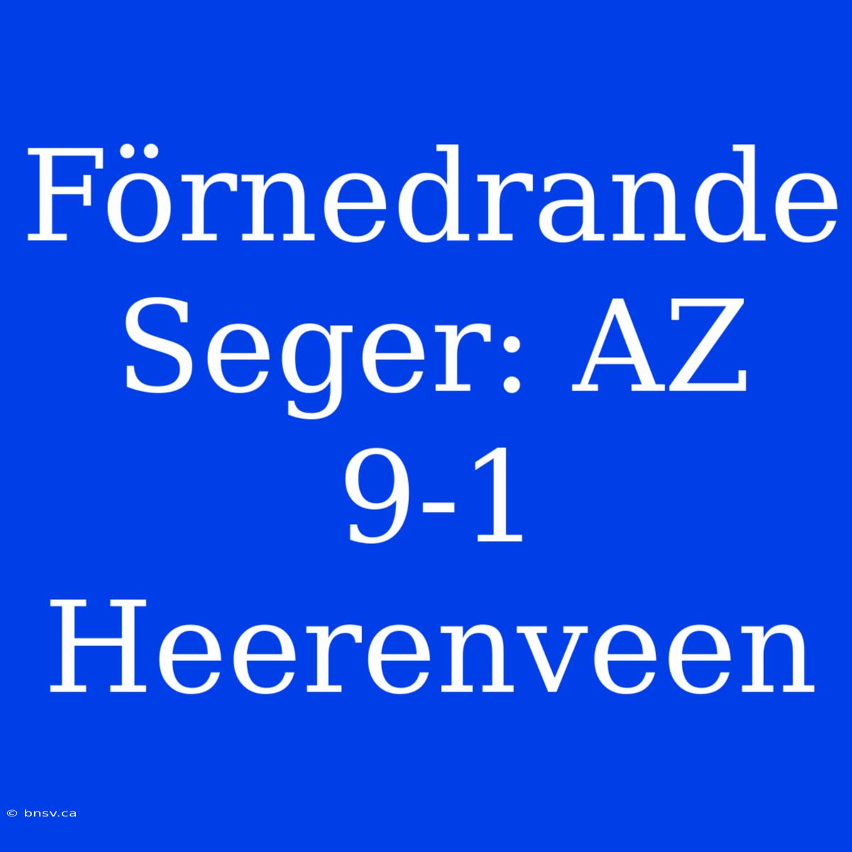 Förnedrande Seger: AZ 9-1 Heerenveen