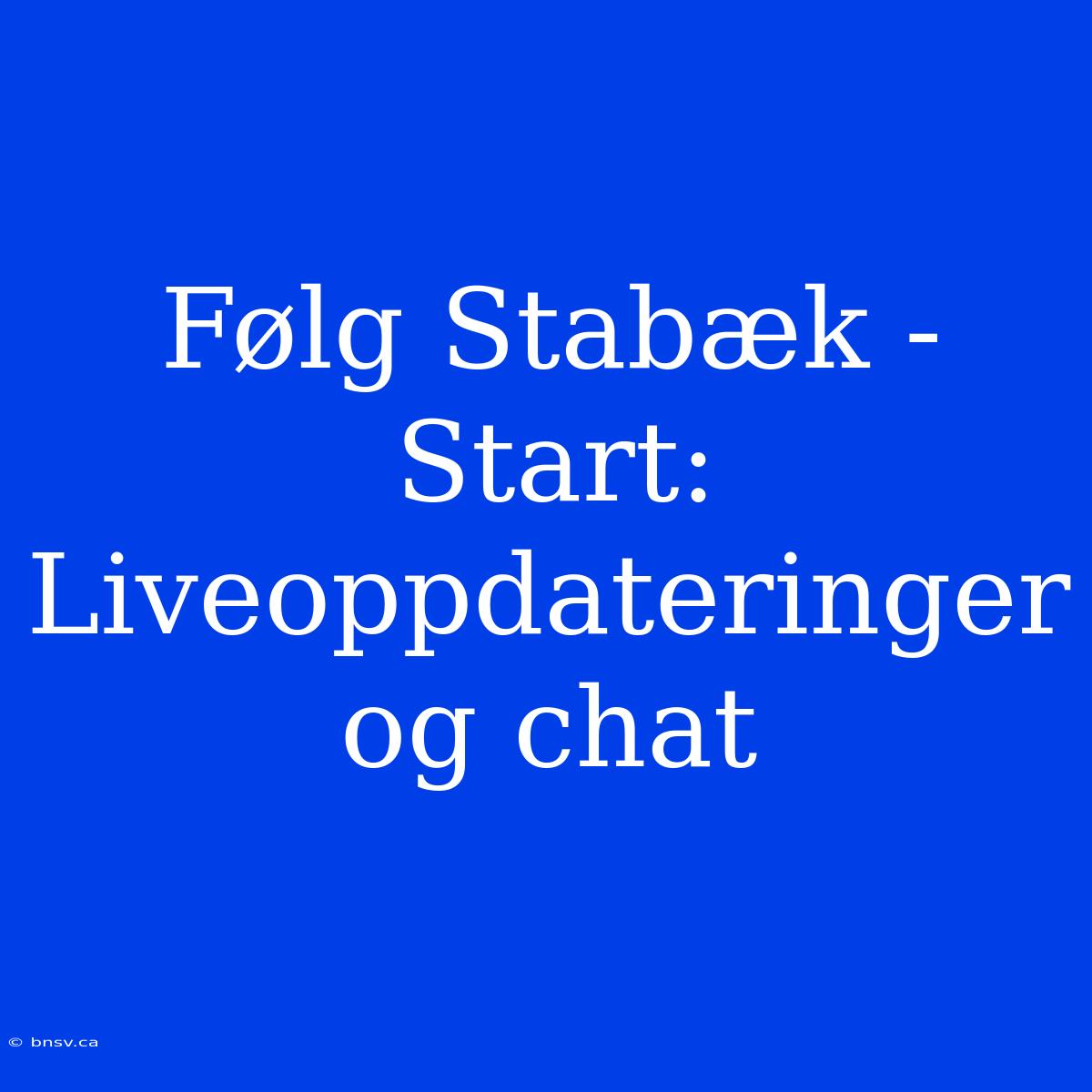 Følg Stabæk - Start: Liveoppdateringer Og Chat