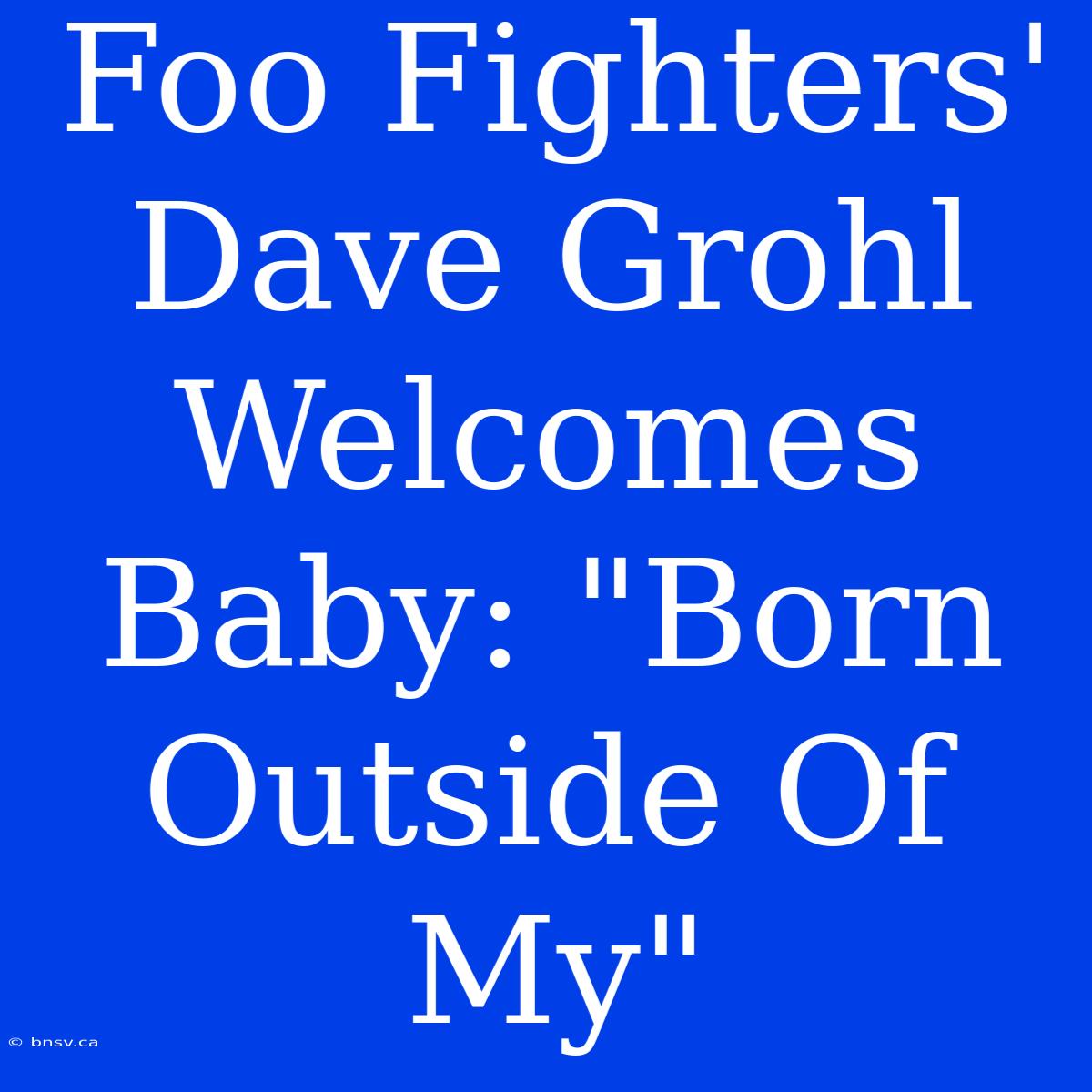 Foo Fighters' Dave Grohl Welcomes Baby: 