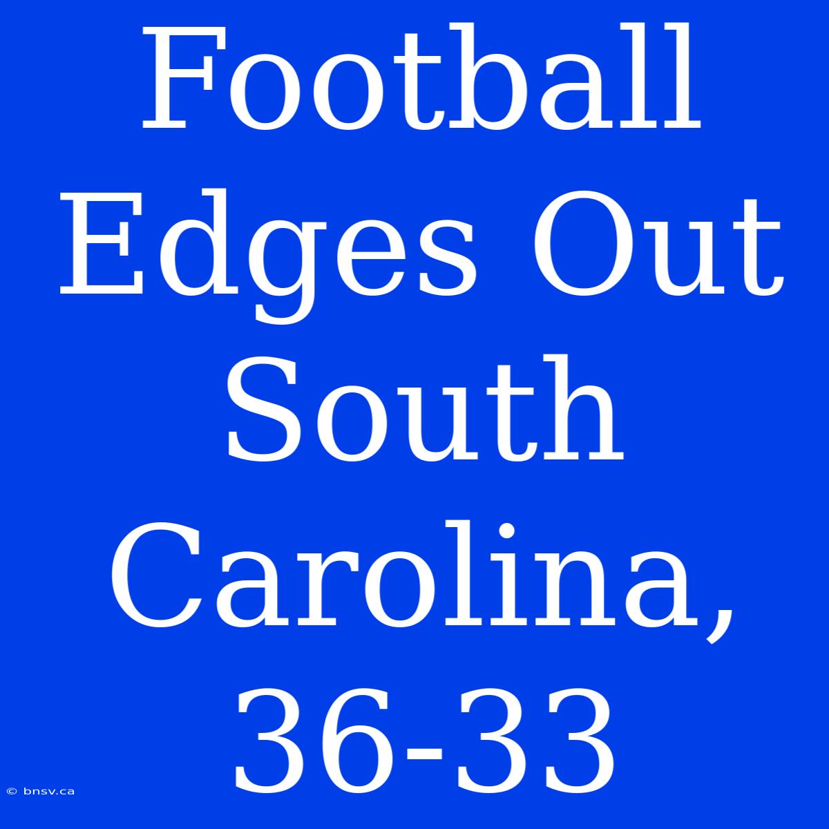 Football Edges Out South Carolina, 36-33