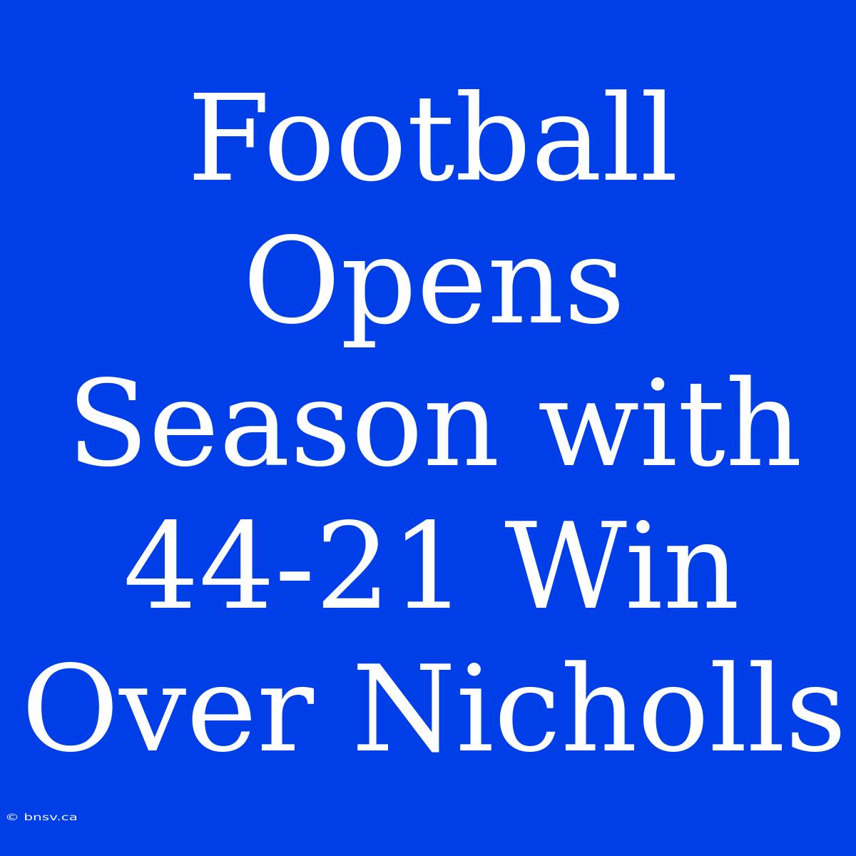 Football Opens Season With 44-21 Win Over Nicholls