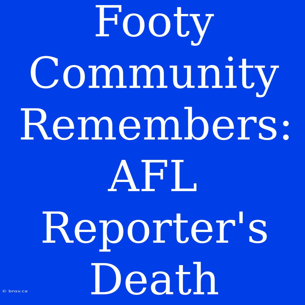 Footy Community Remembers: AFL Reporter's Death