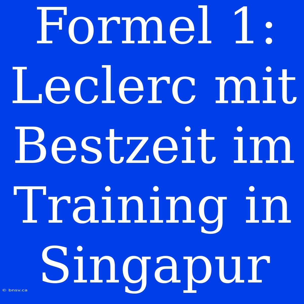 Formel 1: Leclerc Mit Bestzeit Im Training In Singapur