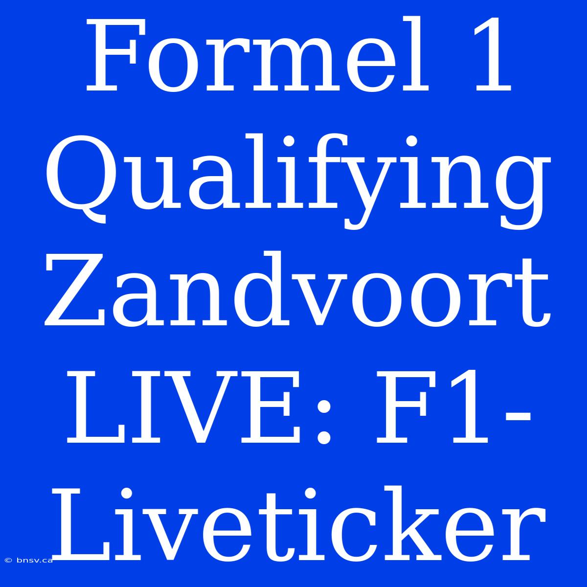 Formel 1 Qualifying Zandvoort LIVE: F1-Liveticker