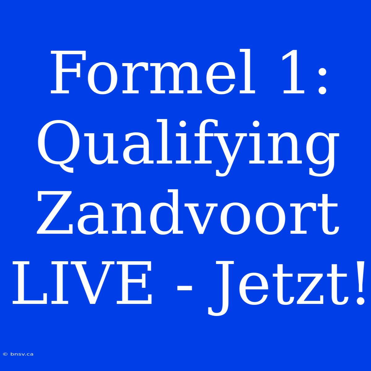 Formel 1: Qualifying Zandvoort LIVE - Jetzt!