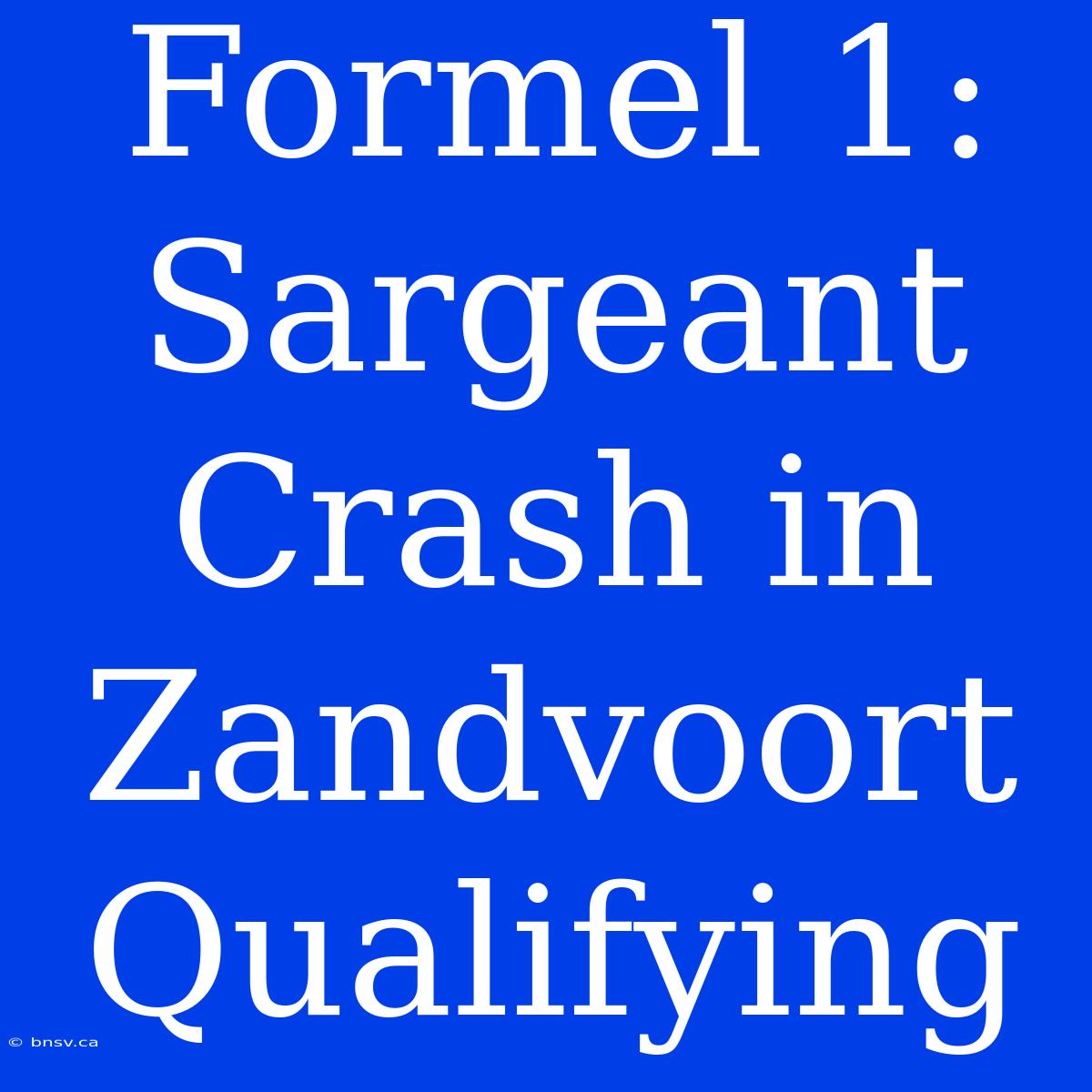 Formel 1: Sargeant Crash In Zandvoort Qualifying