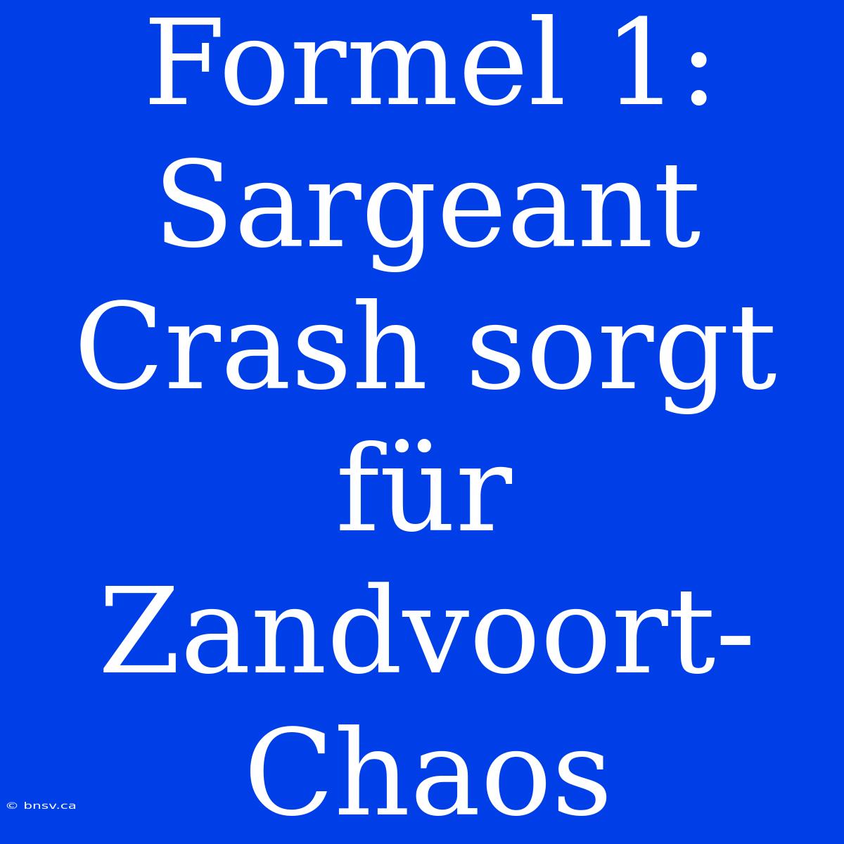 Formel 1: Sargeant Crash Sorgt Für Zandvoort-Chaos