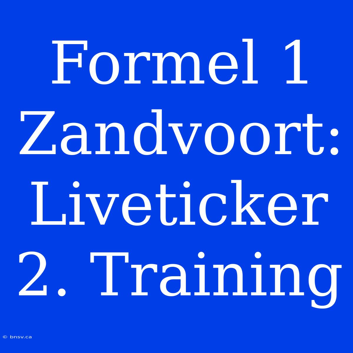 Formel 1 Zandvoort: Liveticker 2. Training