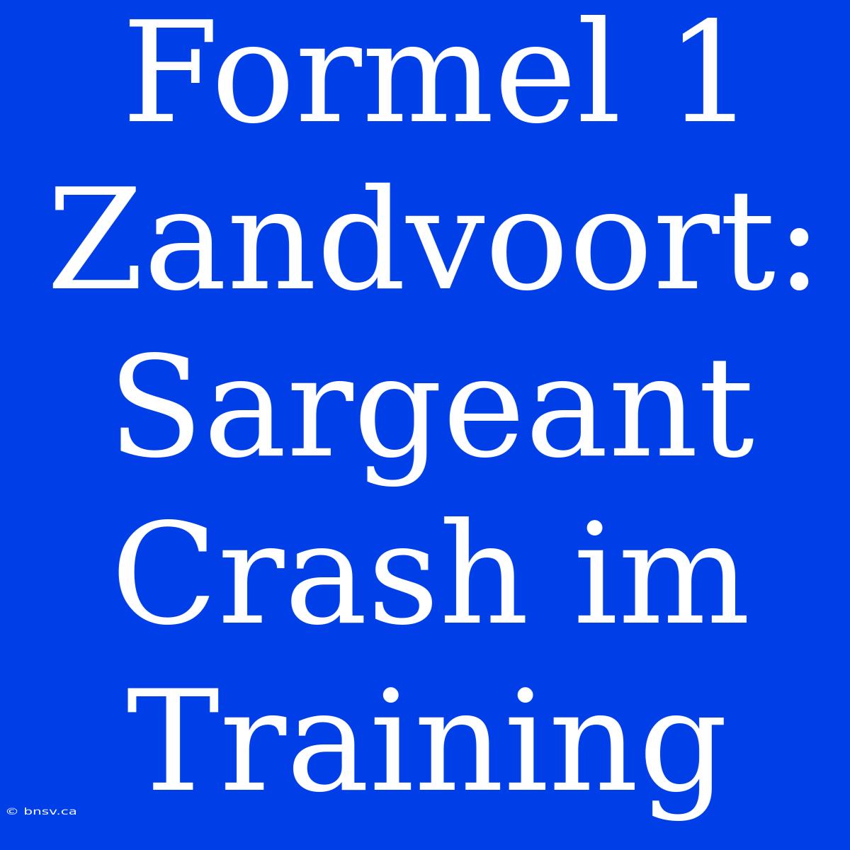 Formel 1 Zandvoort: Sargeant Crash Im Training