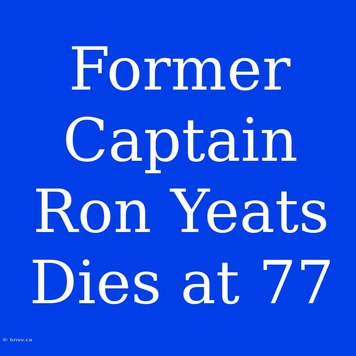 Former Captain Ron Yeats Dies At 77