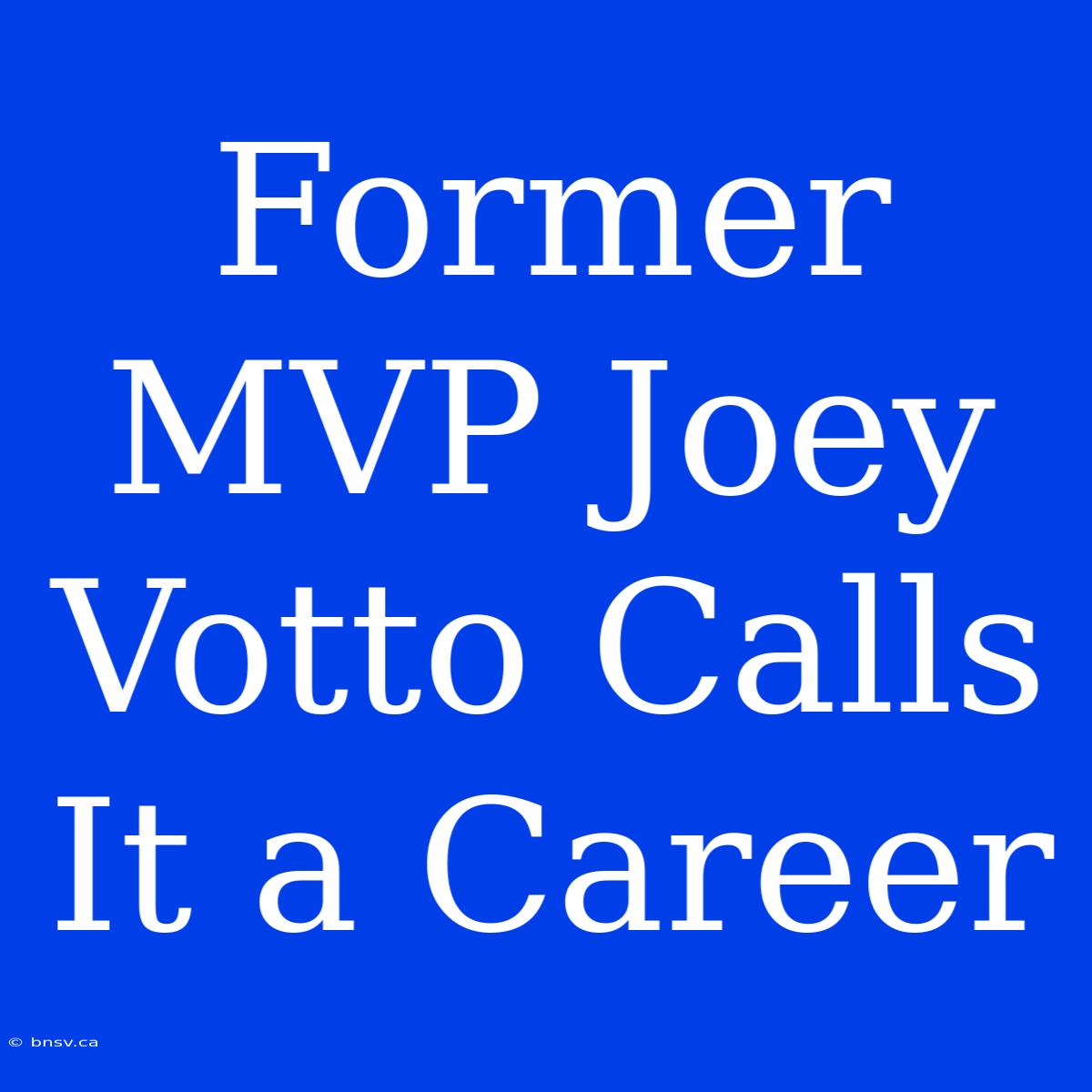 Former MVP Joey Votto Calls It A Career