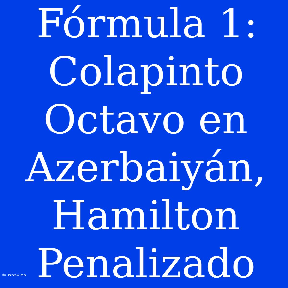 Fórmula 1: Colapinto Octavo En Azerbaiyán, Hamilton Penalizado