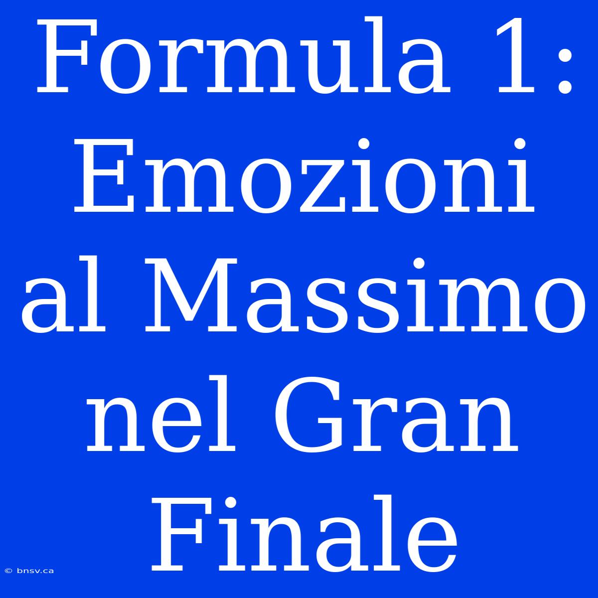 Formula 1: Emozioni Al Massimo Nel Gran Finale