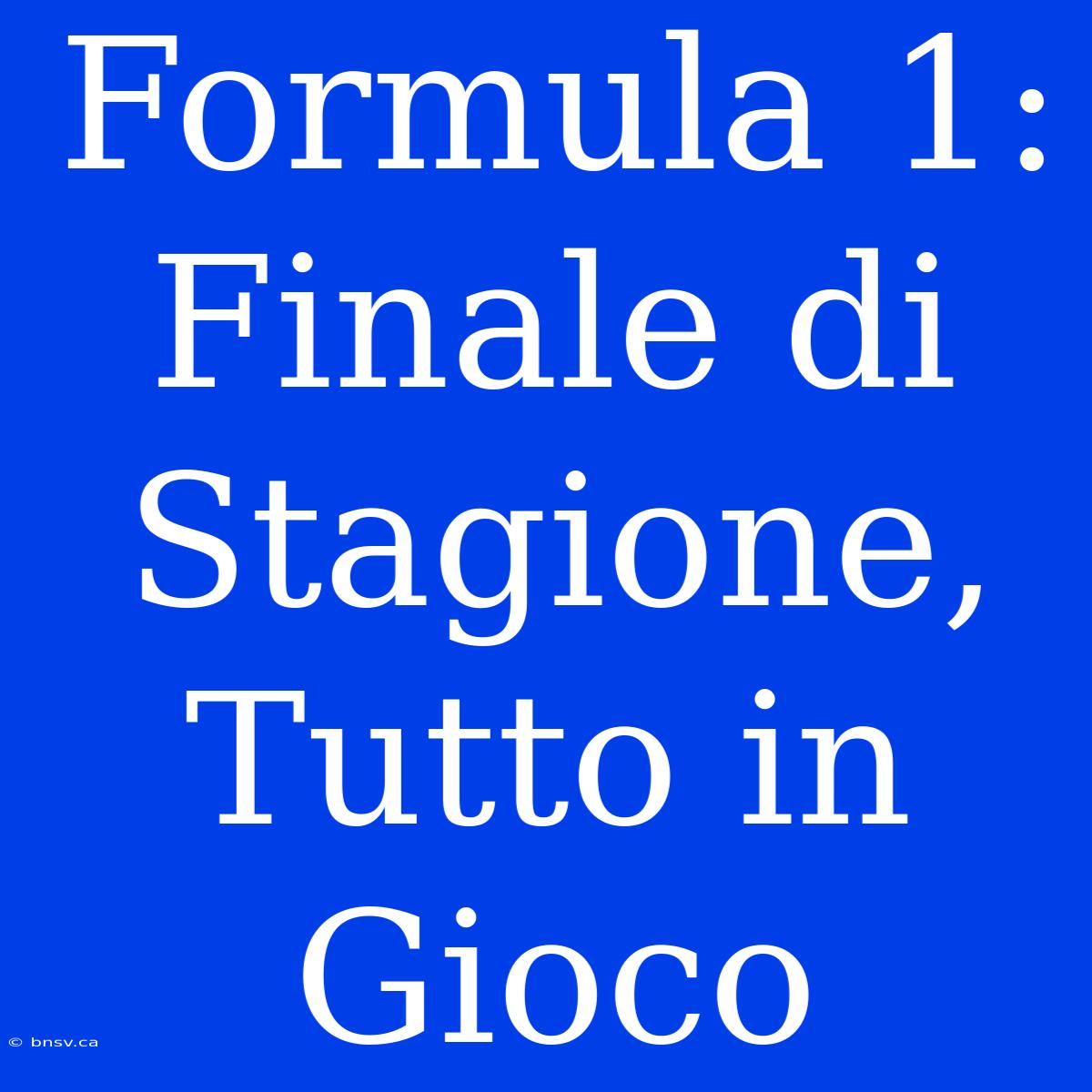 Formula 1: Finale Di Stagione, Tutto In Gioco